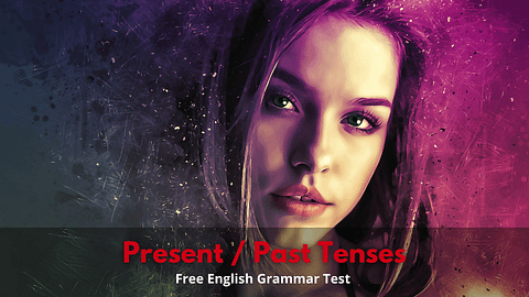 Present and Past Tenses Test