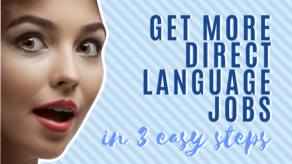 How to Get More Direct Language Jobs (in 3 Easy Steps)