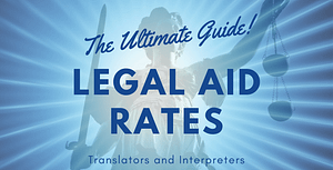 Legal-aid-rates-translation-interpreting-ultimate-guide-translators-interpreters