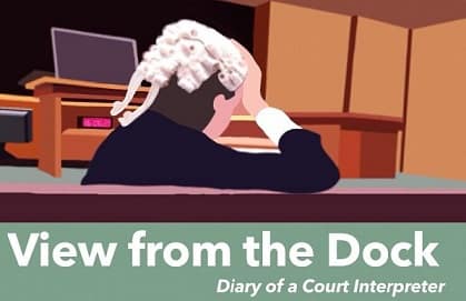 View from the Dock – Diary of a Court Interpreter