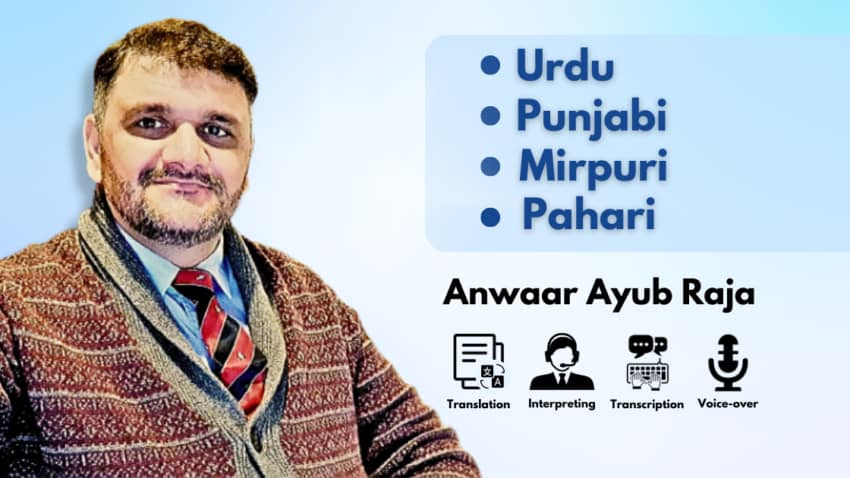 Urdu, Mirpuri, Punjabi, Pahari Interpreter, Translator and Voiceover Artist - Anwaar Ayub Raja